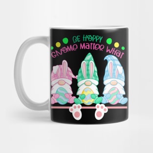 BE HOPPY GNOME MATTER WHAT Mug